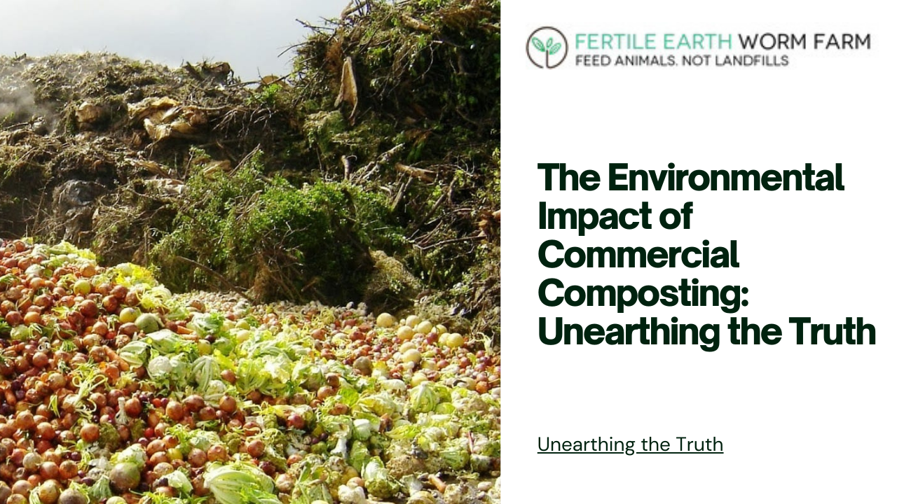 The Environmental Impact of Commercial Composting: Unearthing the Trut ...